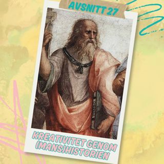 Avsnitt 27 - Kreativitet genom (mans)historien