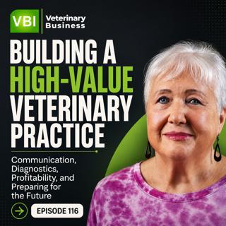 Building a High-Value Veterinary Practice: Communication, Diagnostics, Profitability, and Preparing for the Future