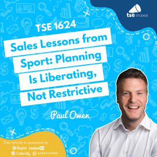 Sales Lessons from Sport: Planning Is Liberating, Not Restrictive | Paul Owen - 1624