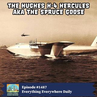 The Hughes H-4 Hercules, aka The Spruce Goose (Encore)