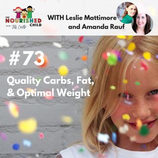 TNC 073: Quality Carbs, Fat, & Optimal Weight with Leslie Mattimore and Amanda Rauf