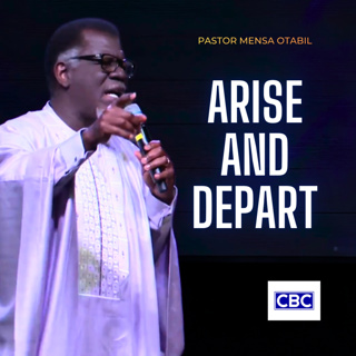 Arise And Depart || Pastor Mensa Otabil