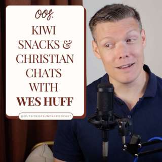Kiwi Snacks & Christian Chats with Wesley Huff