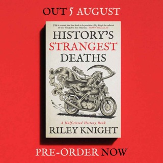 Announcing: History's Strangest Deaths, the first Half-Arsed History book