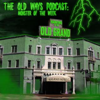 The Old Ways Podcast - Monster of the Week - Haunting at the Grand Hotel