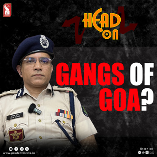 Alok Kumar (IPS) | DGP - Goa | Head On | Prudent | 150925