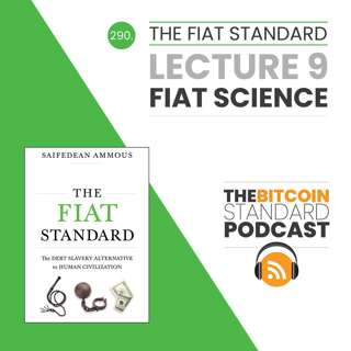 290. The Fiat Standard Lecture 9: Fiat Science