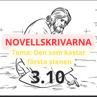 Novellskrivarna 3.10: Den som kastar första stenen
