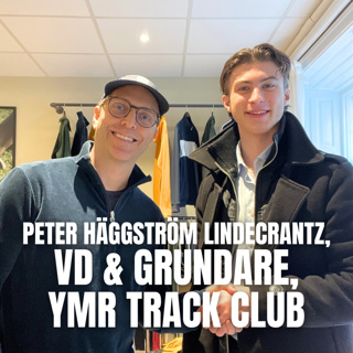 #20 - Peter Häggström Lindecrantz - VD & Grundare för YMR Track Club