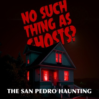 The San Pedro Haunting | A Poltergeist Hunts Paranomal Investigators