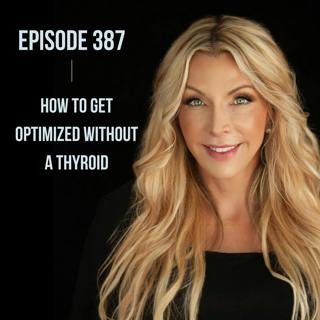 387. How To Get Optimized Without a Thyroid