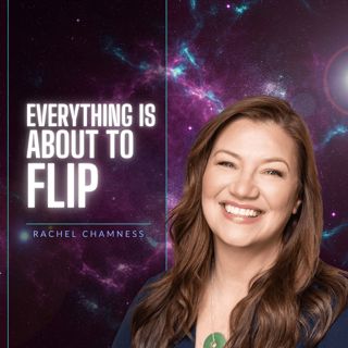 Everything Is About To Flip - Rachel Chamness