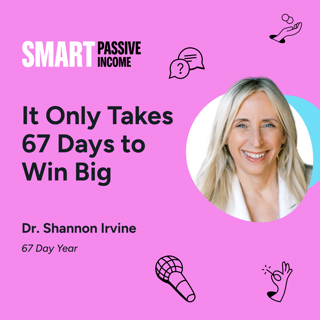 SPI 899: It Only Takes 67 Days to Win Big with Dr. Shannon Irvine
