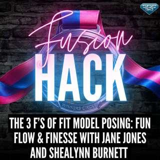Fusion Hack: The Three Fs of Fit Model Posing: Fun Flow & Finesse with Jane Jones and Shealynn Burnett