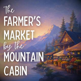 The Farmer’s Market by the Mountain Cabin