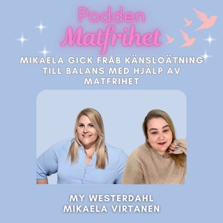Mikaela gick från känsloätning till balans med hjälp av Matfrihet