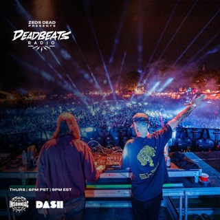 #270 Deadbeats Radio with Zeds Dead
