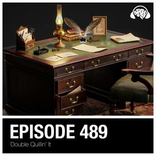 489: Double Quillin’ IT