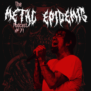 The Metal Epidemic Podcast - Episode 71