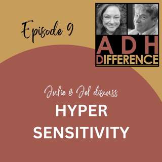 S1E9: ADHD & Hypersensitivity