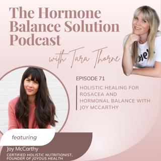 71: Holistic Healing for Rosacea and Hormonal Balance with Joy McCarthy