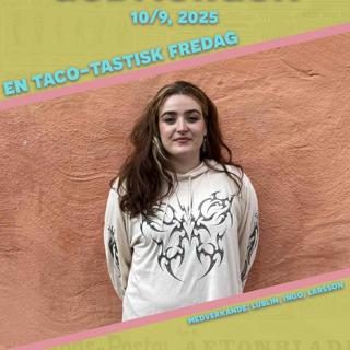 10/9, 2025 - En taco-tastisk fredag med Sagah Larsson