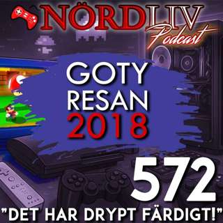 GOTY Resan 2018 - "Det har drypt färdigt!" | Nördliv Avsnitt 572