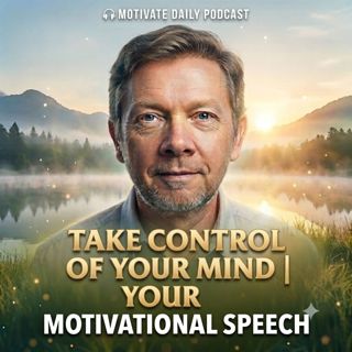 Take Control of Your Mind | Motivational Speech