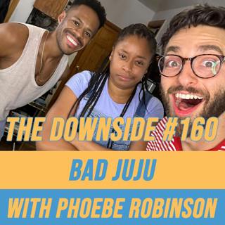 #160 Bad Juju with Phoebe Robinson