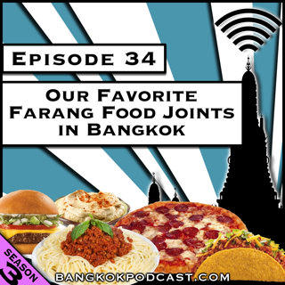 Our Favorite Farang Food Joints in Bangkok [Season 3, Episode 33]