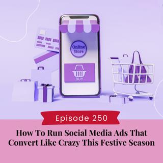 How To Run Social Media Ads That Convert Like Crazy This Festive Season