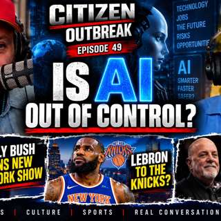 Episode 49: IS AI GETTING OUT OF CONTROL? | LeBron, Billy Bush & Billy Joel