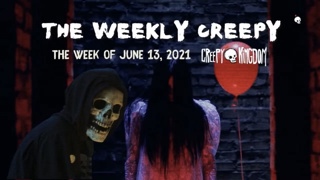 The Weekly Creepy 6-13-21