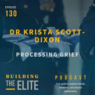Dr. Krista Scott-Dixon: Processing Grief and Loss - Ep. 130