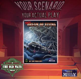 The Old Ways Podcast - Your Scenario, Your Actual Play - We Dream of Flying - Part Two