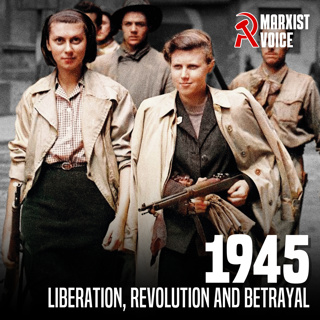 1945: Liberation, revolution and betrayal