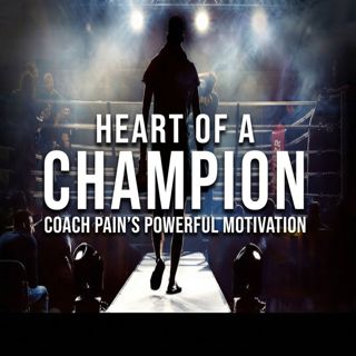 Heart of a Champion | Coach Pain’s Powerful Motivation