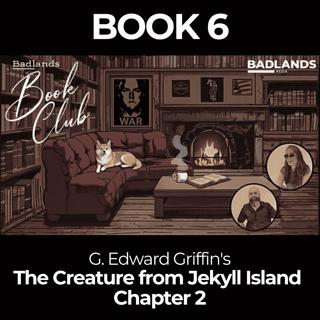 Badlands Book Club: The Creature From Jekyll Island - Chapter 2