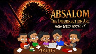 Turning Absalom’s Rebellion Into A Biblical Epic: Part 1 - Ep. 25