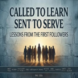 Pastor Dusty 10-4-26 Called to Learn Sent to Serve Week 4