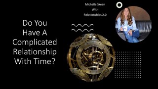 Do You Have A Complicated Relationship With Time?