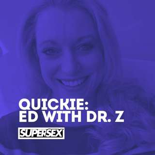 Quickie: The Hard Truth About Erectile Dysfunction with Dr Z