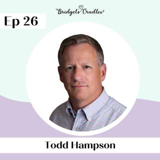 26 | Why Prophecy Gives Us Hope to Be Reunited with Our Babies in Heaven | Todd Hampson