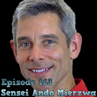 Episode 163 - Sensei Ando Mierzwa