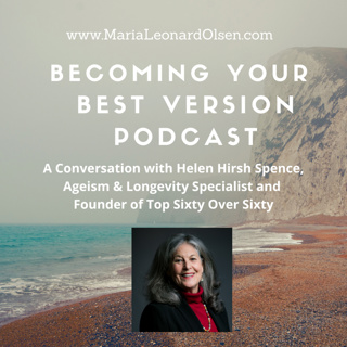 A Conversation with Helen Hirsh Spence, Ageism & Longevity Specialist and Founder of Top Sixty Over Sixty