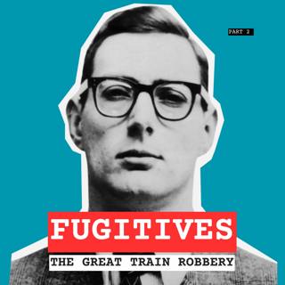 Fugitives: The Great Train Robbery - Part 2