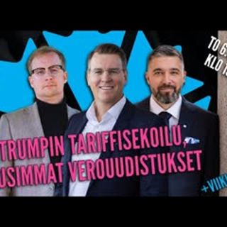 70 | Trumpin tariffisekoilu, puoliväliriihi, tuoreet veromuutokset