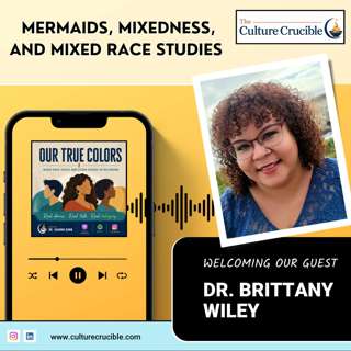 Mermaids, Mixedness, and Mixed Race Studies with Dr. Brittany Wiley