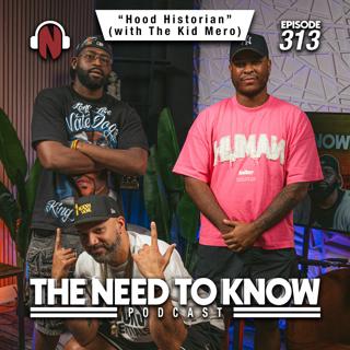 The Kid Mero | "HOOD HISTORIAN" (ARCHIVE) (Ep. 313)