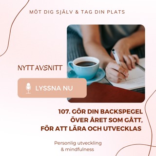 107. Gör din Backspegel över året som gått, för att lära och utvecklas